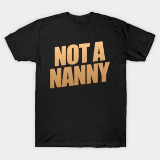 Not A Nanny T-Shirt